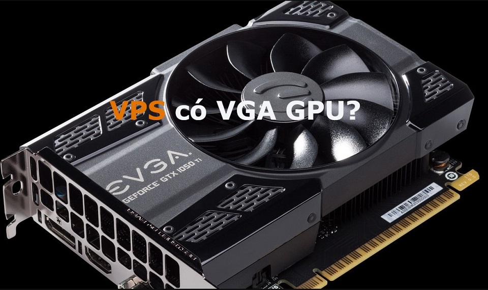 VPS-GPU-la-gi